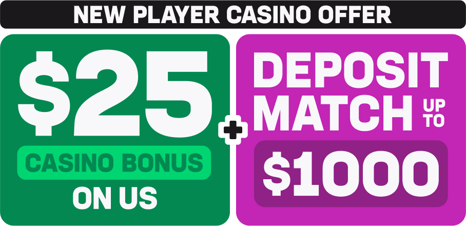 $25 Casino Bonus On Us + Deposit Match Up To $1000