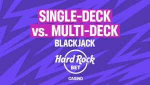 Single Deck vs. Multi Deck Blackjack