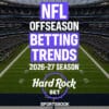 2026-27 NFL Offseason Betting Trends