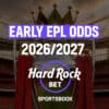 early odds EPL 2026/2027
