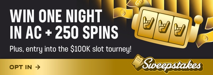 Win one night in AC + 250 spins. Plus, entry into the $100K slot tourney! Opt in