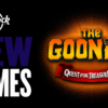 New games include The Goonies Quest for Treasure 2