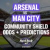 Arsenal vs Man City Odds, Community Shield