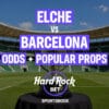 Elche vs. Barcelona La Liga August 23