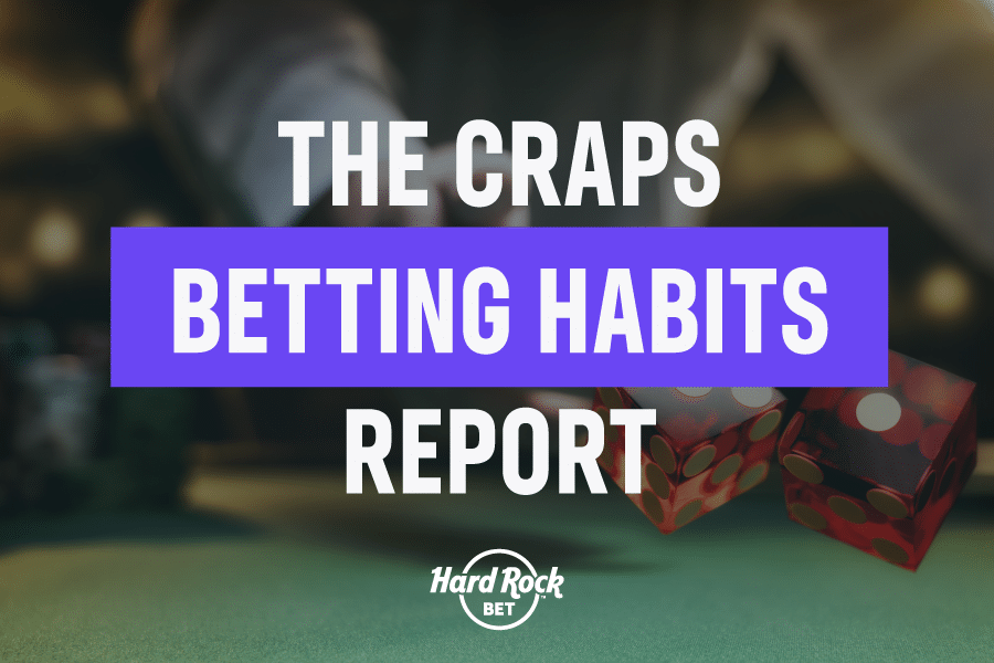 The craps betting habits report