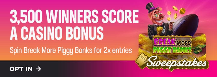 3,500 winners score a casino bonus. Spin Break More Piggy Banks for 2x entries