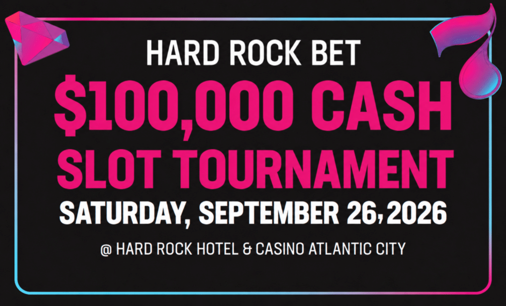 Hard Rock Bet $100K Cash Slot Tournament. Saturday, September 26, 2026 @ Hard Rock Hotel and Casino Atlantic City. Limited number of seats available!
