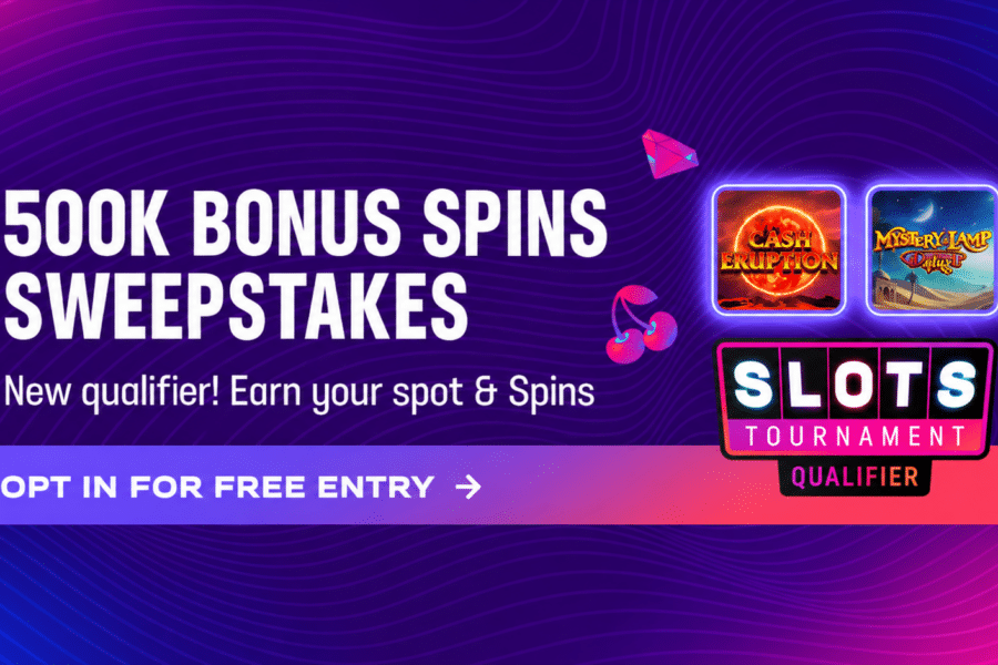 500K bonus spins sweepstakes. New qualifier! Earn your spot and Spins. Opt in for free entry
