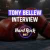 tony bellew interview hard rock bet